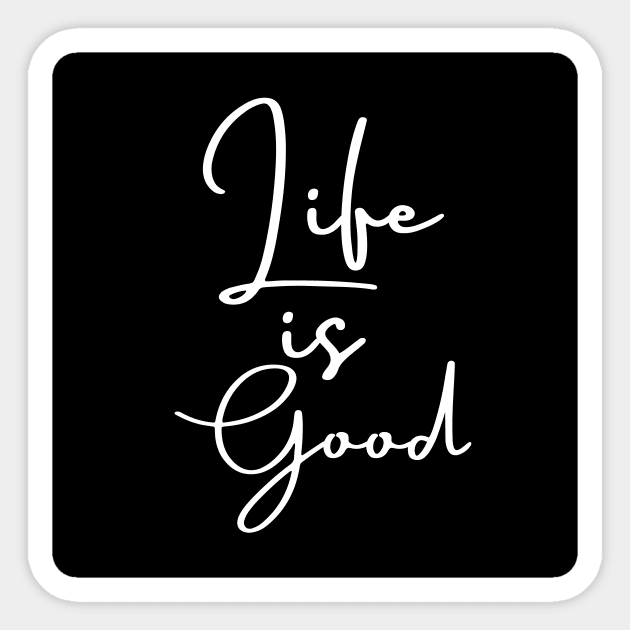 Life Is Good Sticker by Clicks Clothes